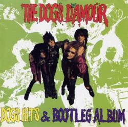 Dogs D'Amour : Dogs Hits & Bootleg Album